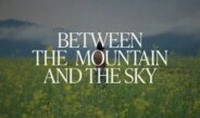 July 18, 19 – movies: BETWEEN THE SKY AND THE MOUNTAIN, THE CHORAL, GLENROTHAN